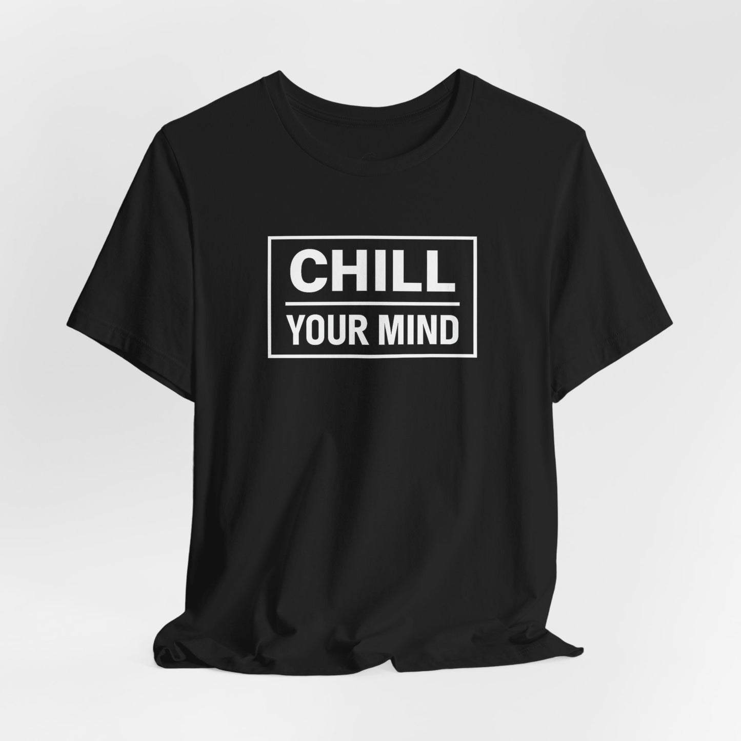 Chill Your Mind Unisex Jersey Short Sleeve Tee