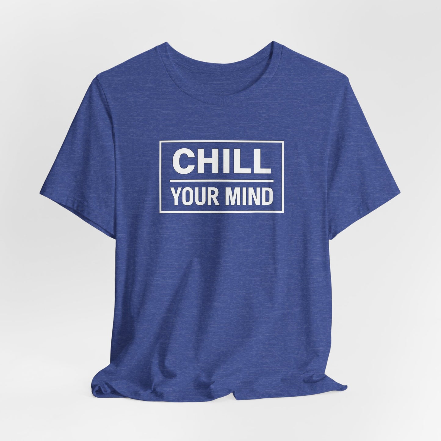 Chill Your Mind Unisex Jersey Short Sleeve Tee