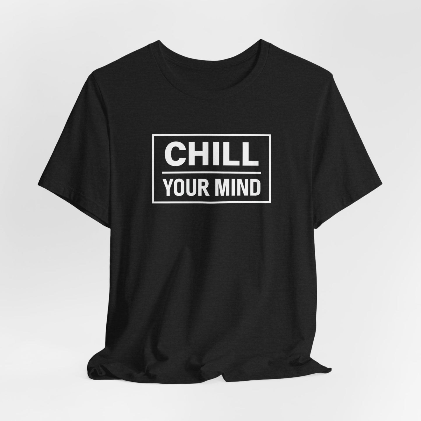 Chill Your Mind Unisex Jersey Short Sleeve Tee