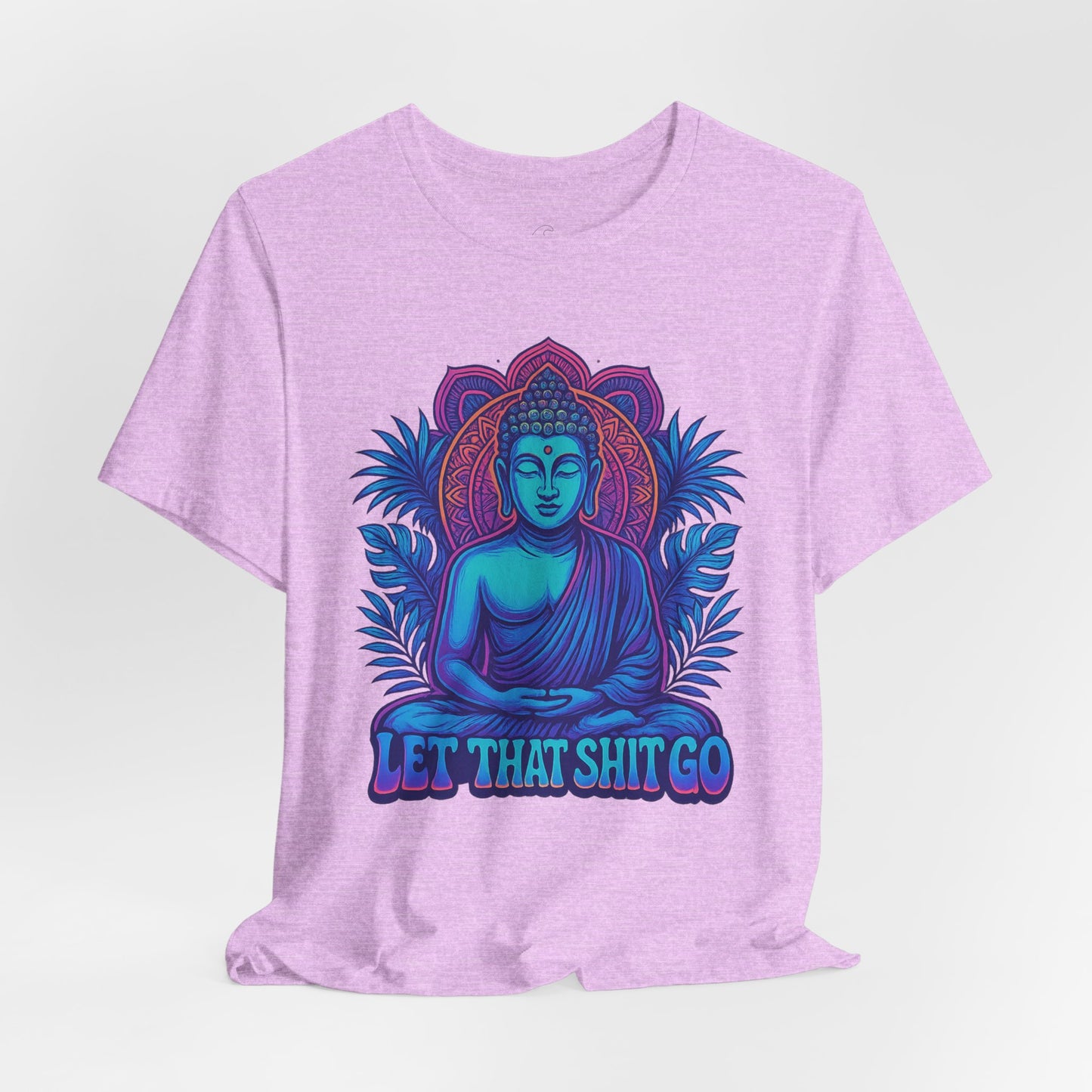 Let That Shit Go Unisex Short Sleeve Tee