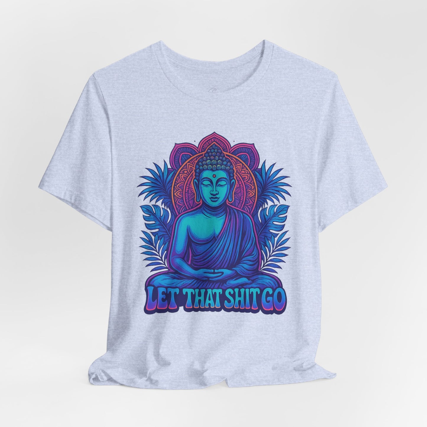 Let That Shit Go Unisex Short Sleeve Tee
