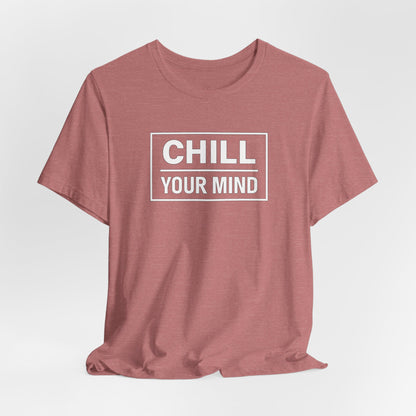 Chill Your Mind Unisex Jersey Short Sleeve Tee