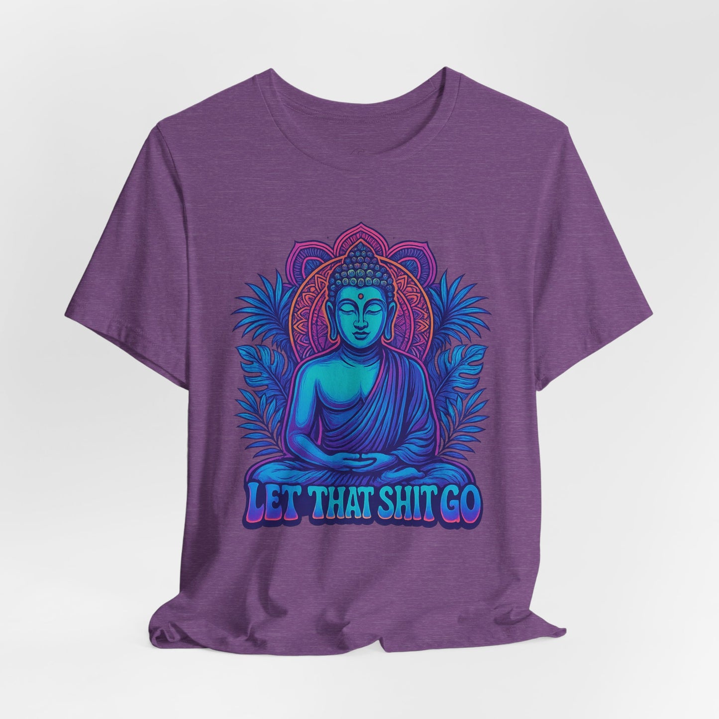 Let That Shit Go Unisex Short Sleeve Tee