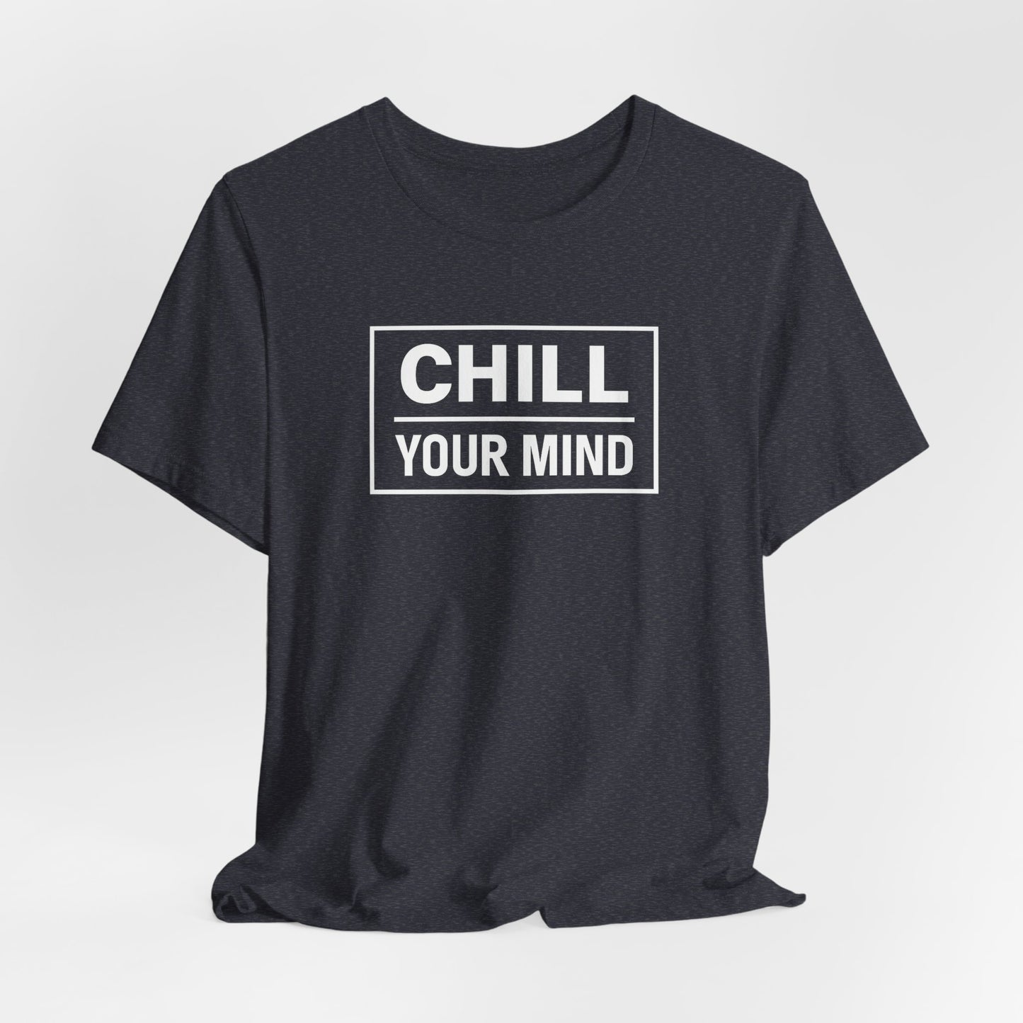 Chill Your Mind Unisex Jersey Short Sleeve Tee