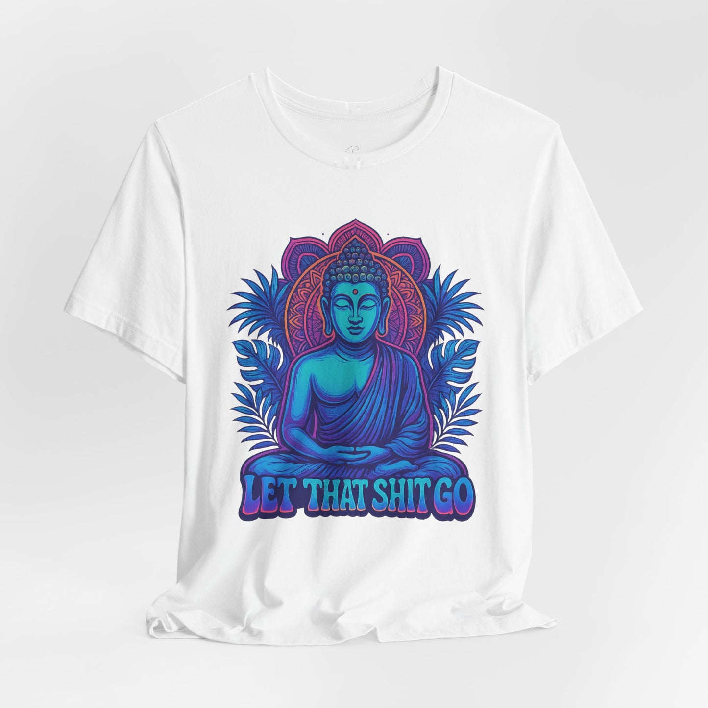 Let That Shit Go Unisex Short Sleeve Tee