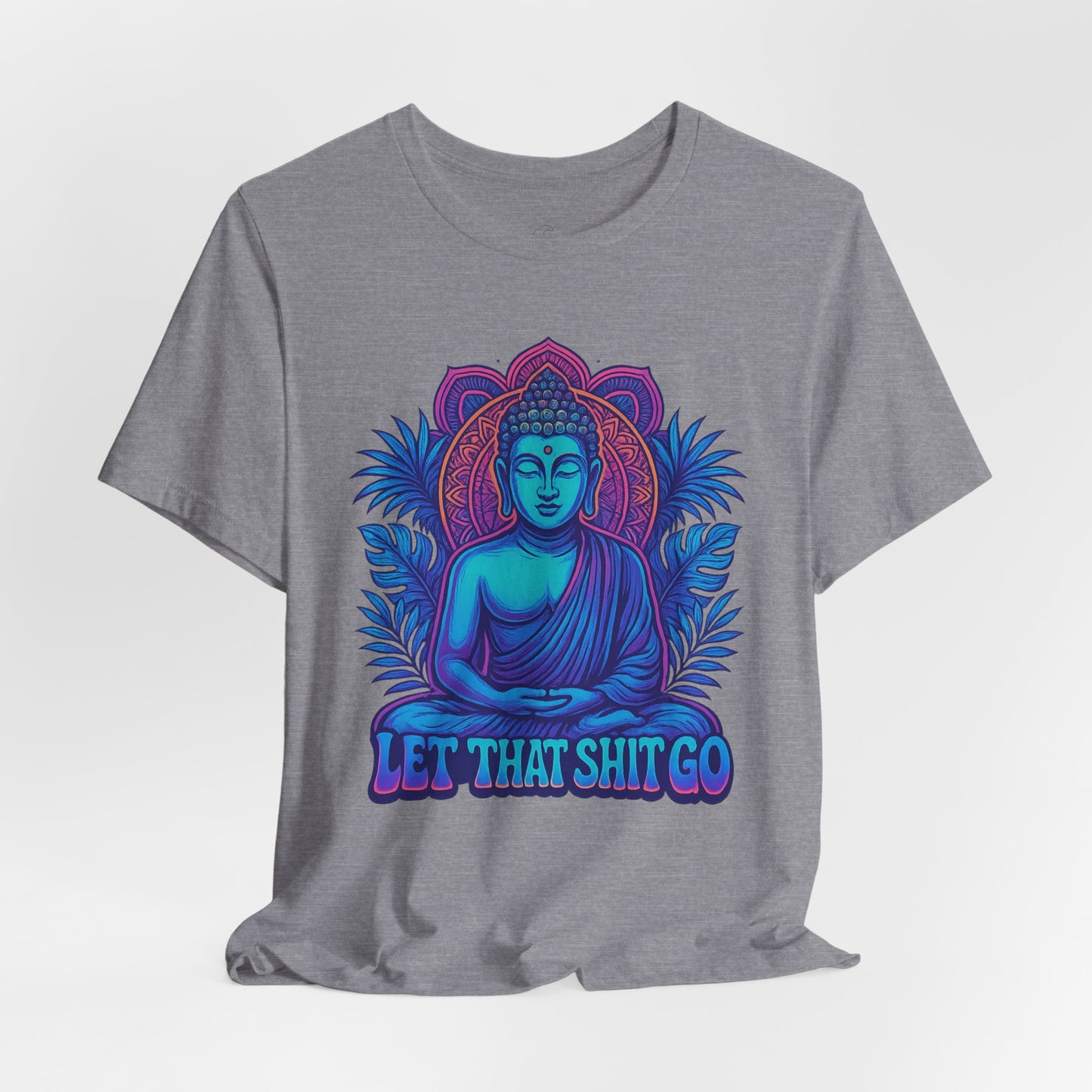 Let That Shit Go Unisex Short Sleeve Tee