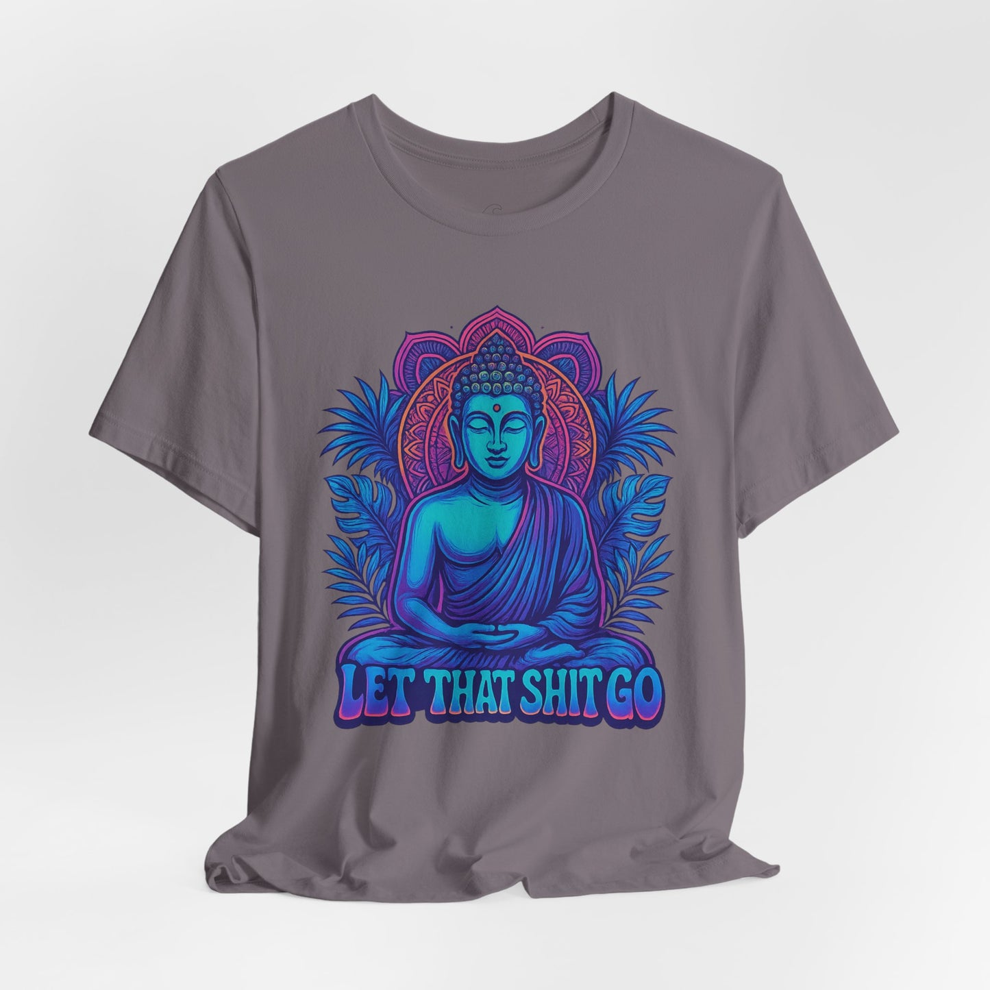 Let That Shit Go Unisex Short Sleeve Tee