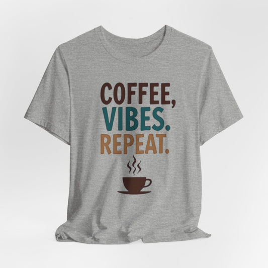 Coffee, Vibes, Repeat Unisex Short Sleeve Tee