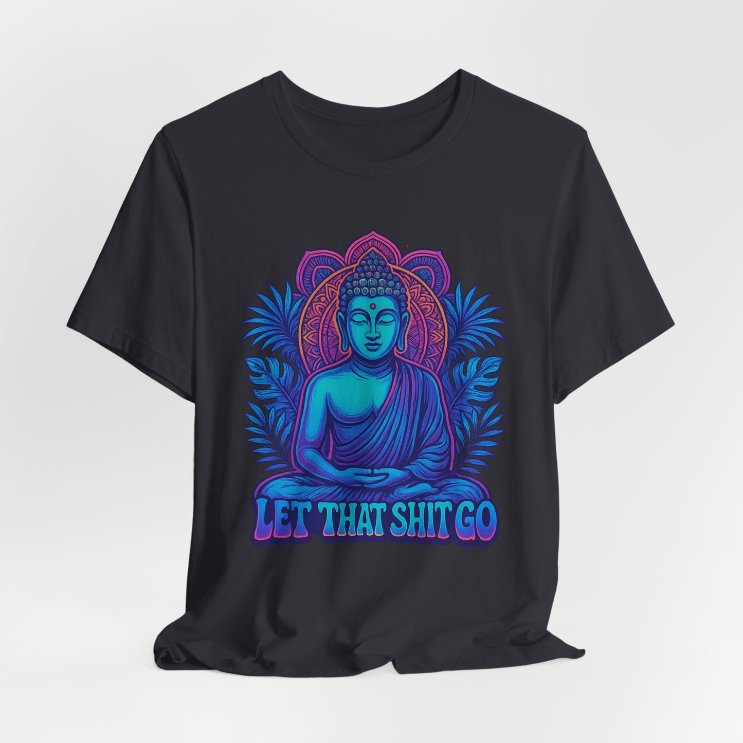 Let That Shit Go Unisex Short Sleeve Tee