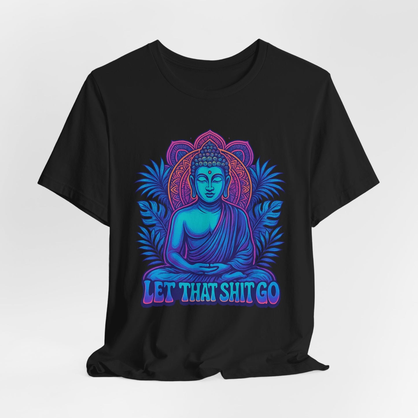 Let That Shit Go Unisex Short Sleeve Tee