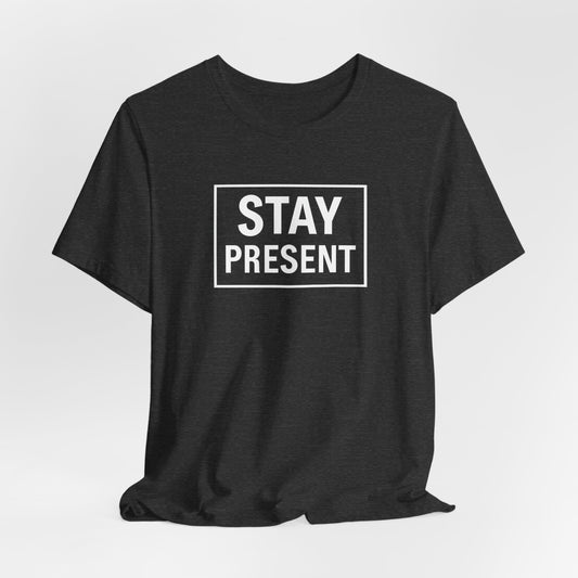 Stay Present Unisex Jersey Short Sleeve Tee