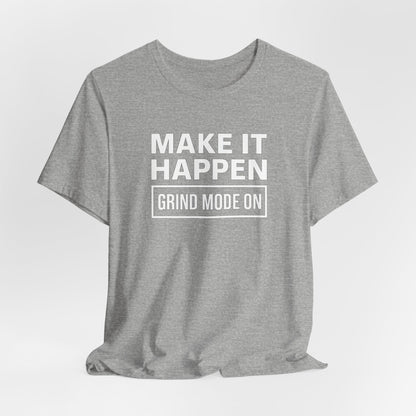 Make It Happen Unisex Short Sleeve Tee