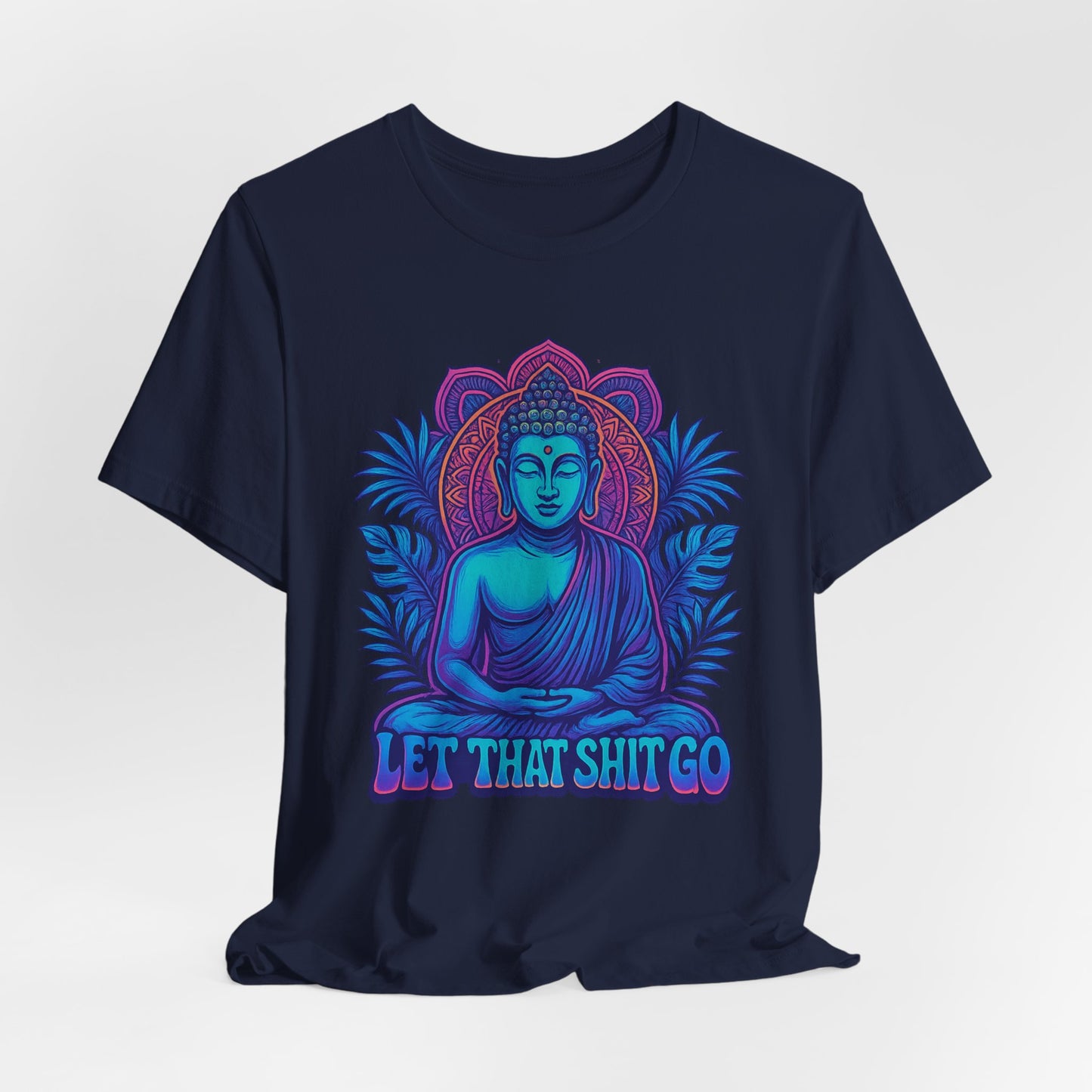 Let That Shit Go Unisex Short Sleeve Tee