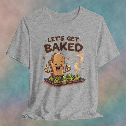 Let's Get Baked Unisex Short Sleeve Tee