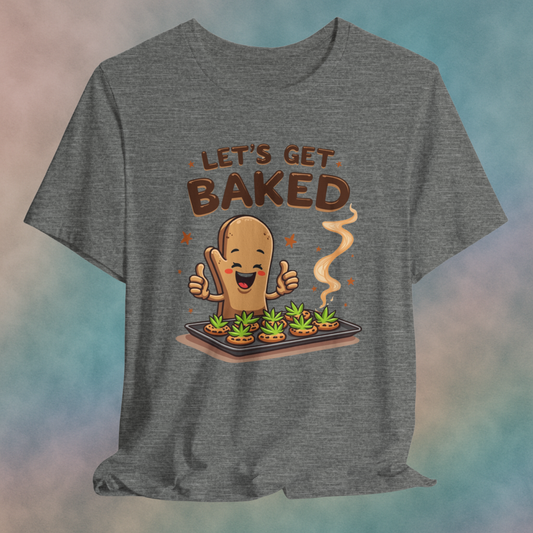 Let's Get Baked Unisex Short Sleeve Tee
