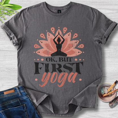 OK, But First Yoga T-Shirt
