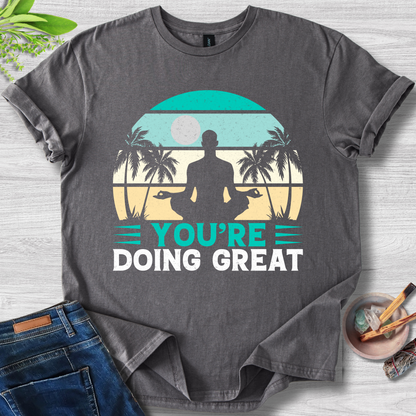 You're Doing Great T-Shirt