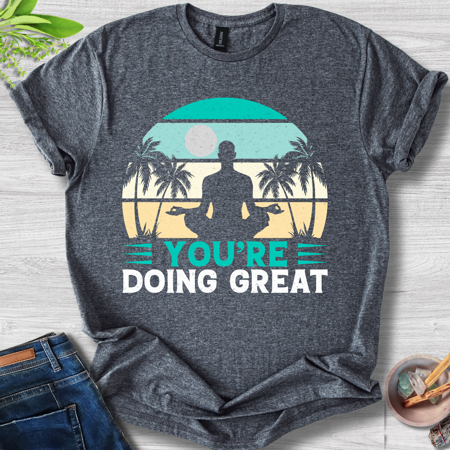 You're Doing Great T-Shirt