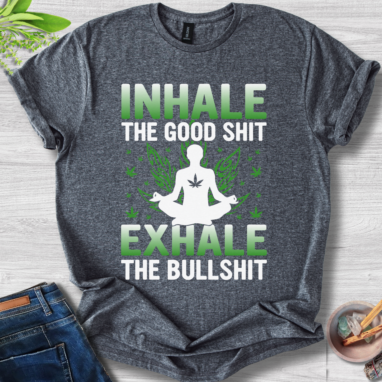 Inhale Good, Exhale BS T-Shirt