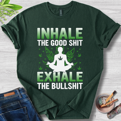 Inhale Good, Exhale BS T-Shirt
