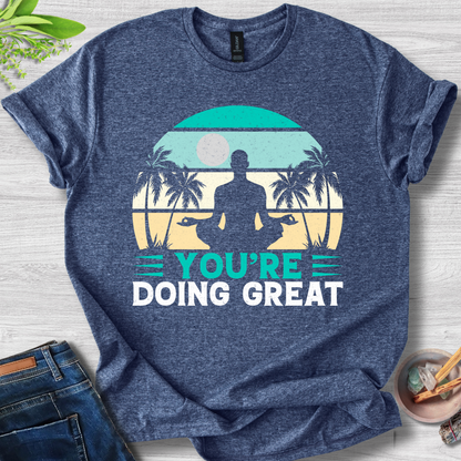 You're Doing Great T-Shirt