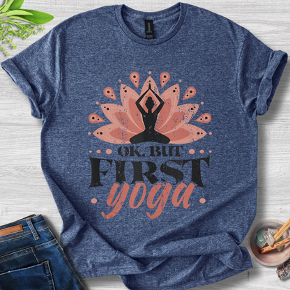 OK, But First Yoga T-Shirt