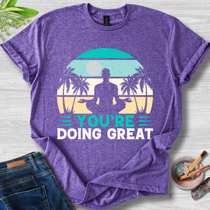 You're Doing Great T-Shirt