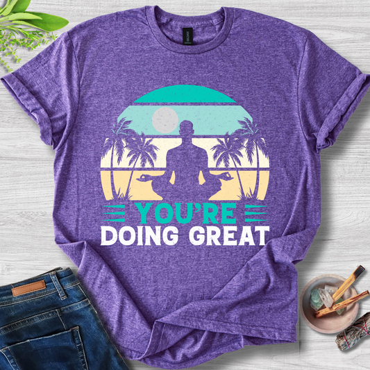 You're Doing Great T-Shirt