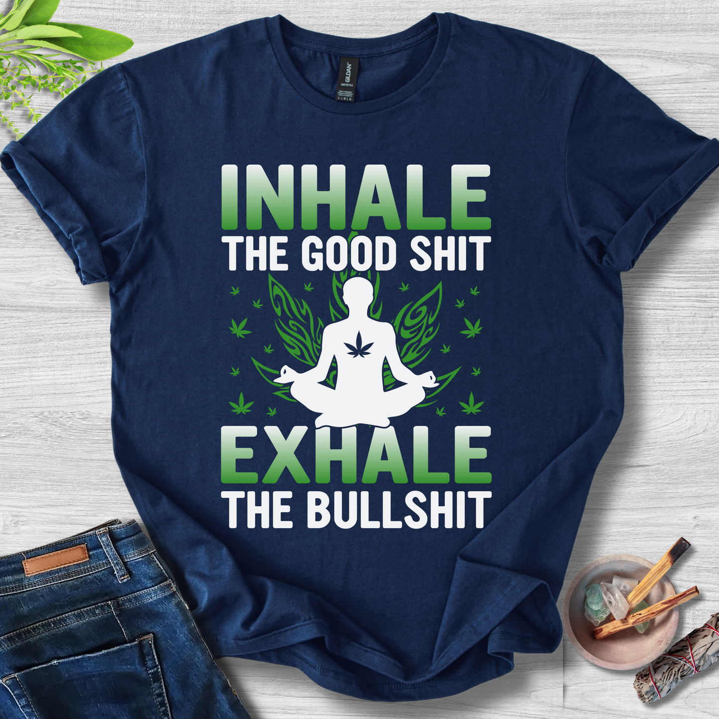 Inhale Good, Exhale BS T-Shirt