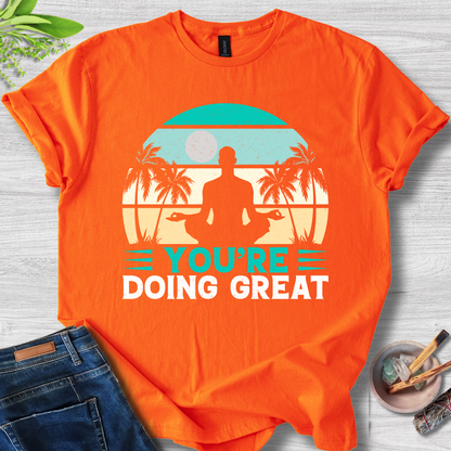 You're Doing Great T-Shirt