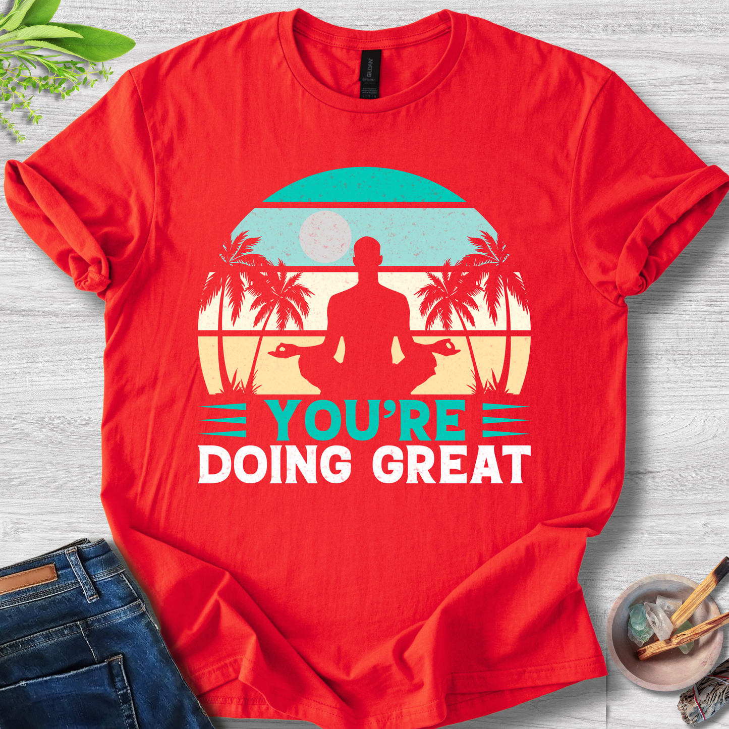 You're Doing Great T-Shirt