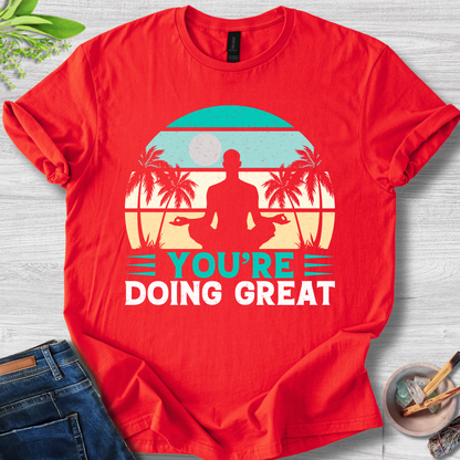 You're Doing Great T-Shirt