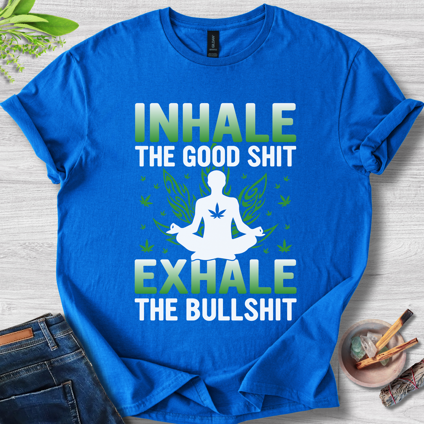 Inhale Good, Exhale BS T-Shirt