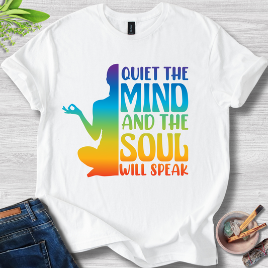Quiet the Mind, Soul Speaks T-Shirt