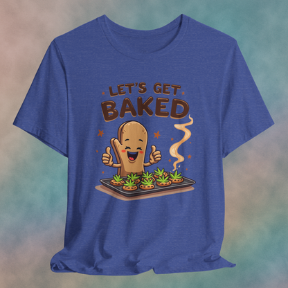 Let's Get Baked Unisex Short Sleeve Tee
